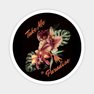 Take Me to Paradise Mug,coffee mug,t-shirt,sticker,tote,bag,apparel,magnet,pin,hoodie,pillow Magnet